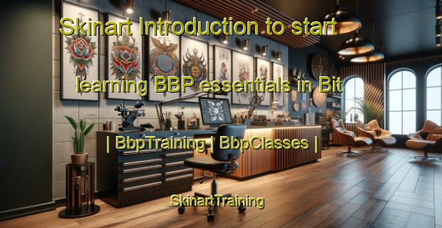 Skinart Introduction to start learning BBP essentials in Bit | BbpTraining | BbpClasses | SkinartTraining-Pakistan